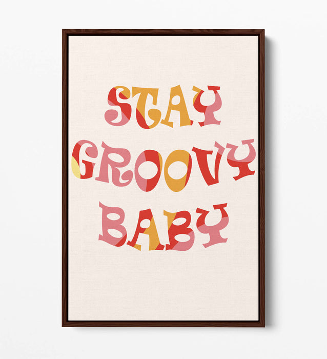 "STAY GROOVY BABY" FUN HIPPIE BEDROOM QUOTE -FLOAT EFFECT CANVAS ART PRINT