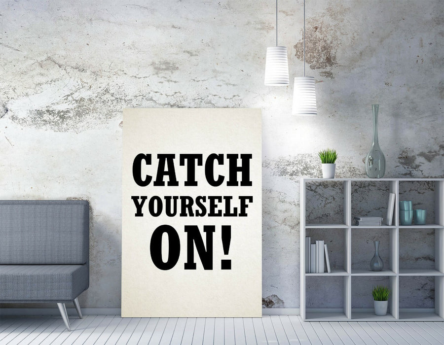 "CATCH YOURSELF ON" DERRY IRISH SLANG -CANVAS WALL ART PRINT ARTWORK DEEP FRAME