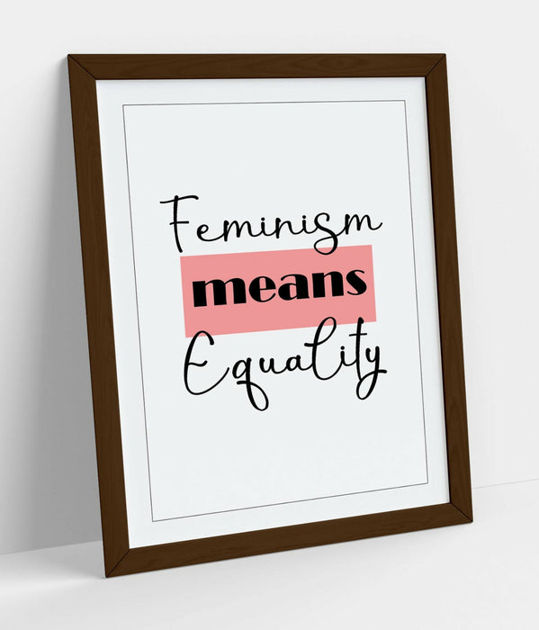"FEMINISM MEANS EQUALITY" FEMINIST QUOTE SLOGAN -FRAMED WALL ART PICTURE PRINT