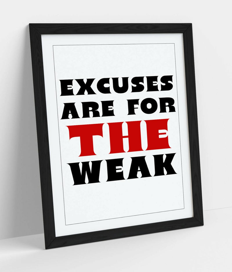 Motivational Framed Wall Art – Excuses Are For The Weak Quote Print – Handmade UK Decor