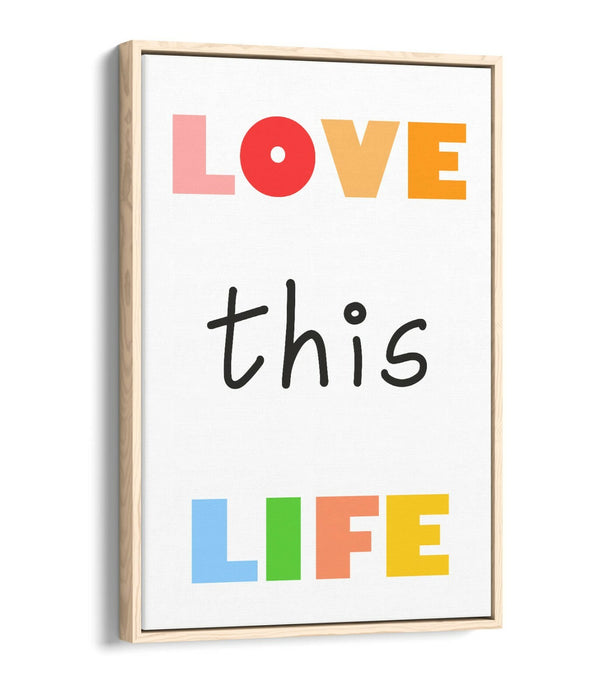 "LOVE THIS LIFE" NURSERY ROOM QUOTE SLOGAN -FLOAT EFFECT CANVAS WALL ART PRINT