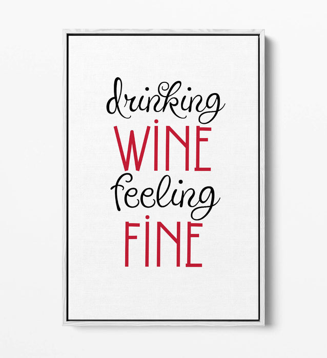"DRINKING WINE FEELING FINE" QUOTE SLOGAN KITCHEN -FLOAT EFFECT CANVAS ART PRINT