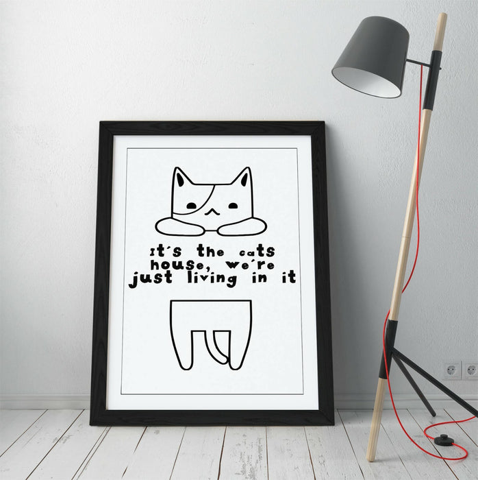 "IT'S THE CATS HOUSE" FUNNY CAT OWNER PET QUOTE -FRAMED WALL ART PICTURE PRINT