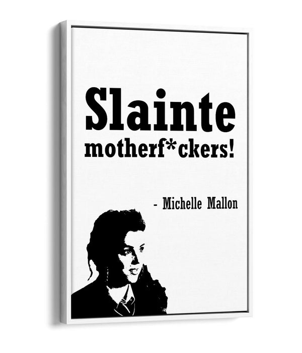 "SLAINTE!" DERRY GIRLS FUNNY IRISH QUOTE -FLOAT EFFECT CANVAS ART PRINT