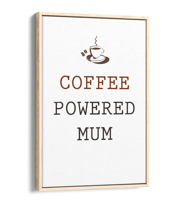 "COFFEE POWERED MUM" KITCHEN PARENT QUOTE -FLOAT EFFECT CANVAS WALL ART PRINT