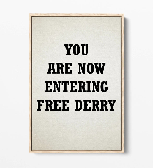 "YOU ARE NOW ENTERING FREE DERRY" DERRY GIRLS  -FLOAT EFFECT CANVAS ART PRINT
