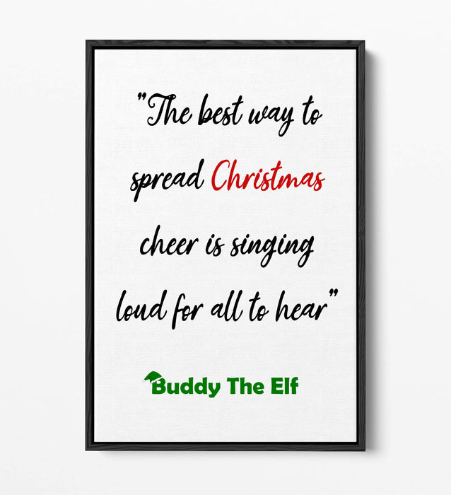 "BEST WAY TO SPREAD CHRISTMAS CHEER" ELF QUOTE -FLOAT EFFECT CANVAS  ART PRINT