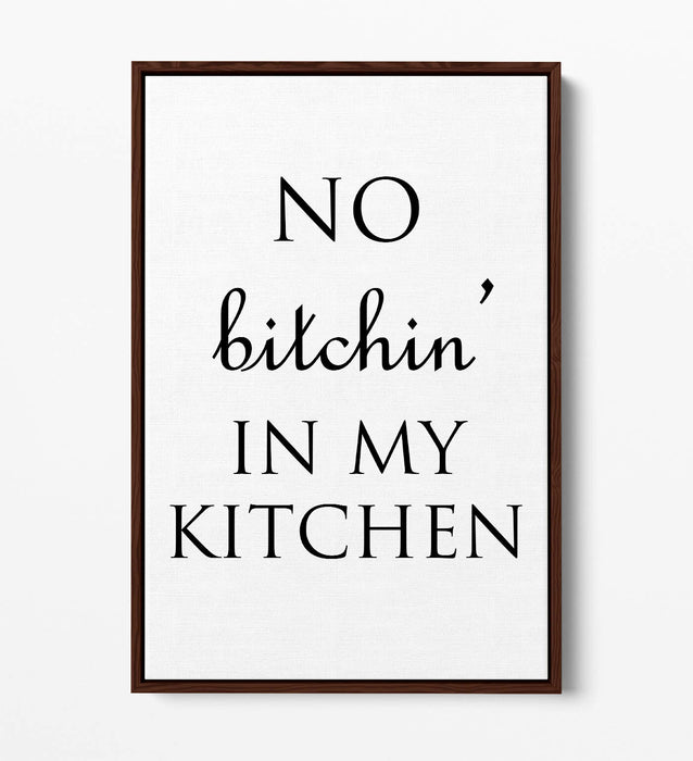 "NO BITCHIN' IN MY KITCHEN" FUNNY HOME QUOTE -FLOAT EFFECT CANVAS ART PRINT