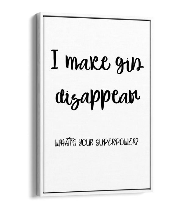 "I MAKE GIN DISAPPEAR" FUNNY QUOTE SLOGAN KITCHEN -FLOAT EFFECT CANVAS ART PRINT
