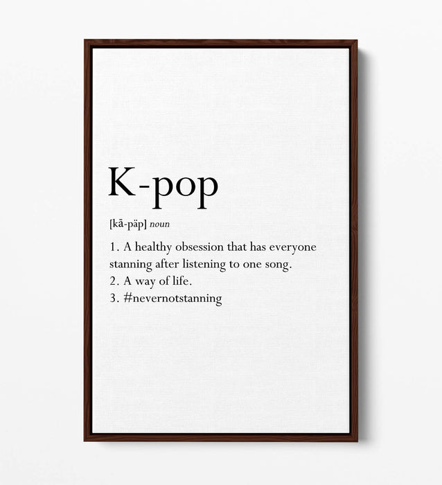 K-POP DEFINITION FUNNNY QUOTE SLOGAN, BTS -FLOAT EFFECT CANVAS WALL ART PRINT