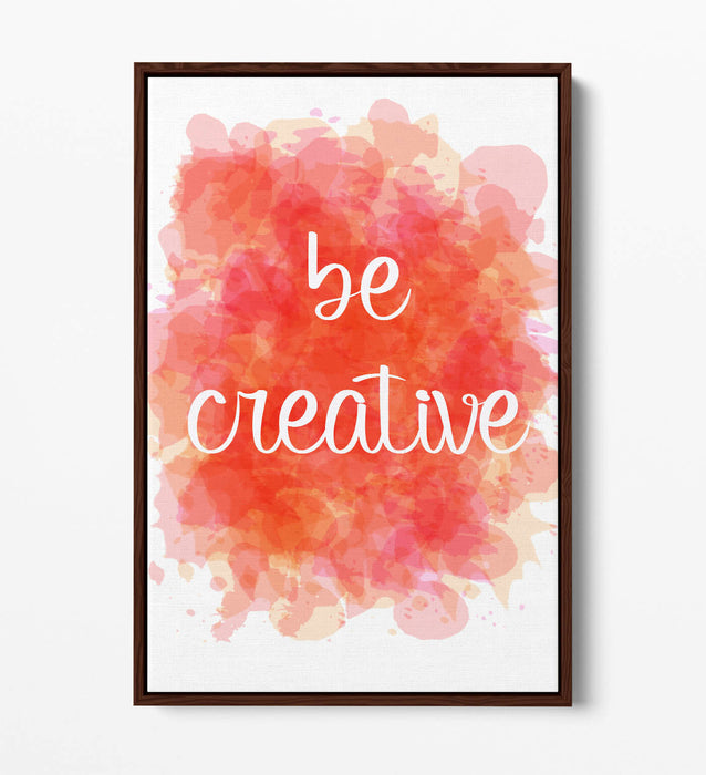 "BE CREATIVE" WATERCOLOUR EFFECT QUOTE HOME -FLOAT EFFECT CANVAS WALL ART PRINT
