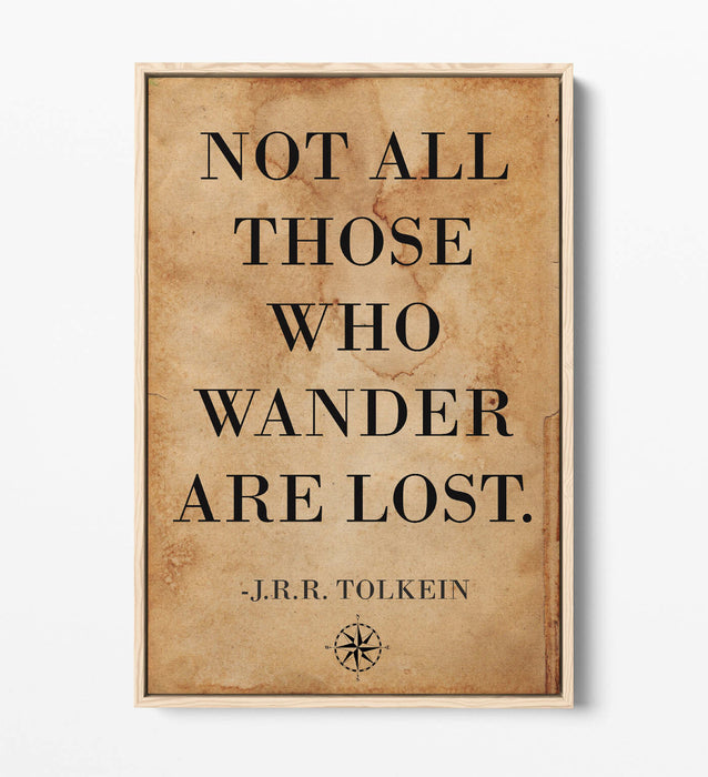 "NOT ALL THOSE WHO WANDER ARE LOST" TOLKEIN QUOTE -FLOAT EFFECT CANVAS ART PRINT