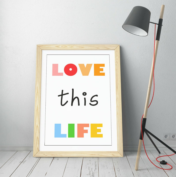 "LOVE THIS LIFE" NURSERY KIDS ROOM QUOTE SLOGAN -FRAMED WALL ART PICTURE PRINT