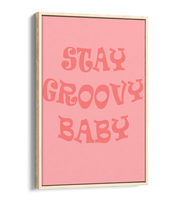 "STAY GROOVY BABY" FUN HIPPIE BEDROOM QUOTE -FLOAT EFFECT CANVAS ART PRINT