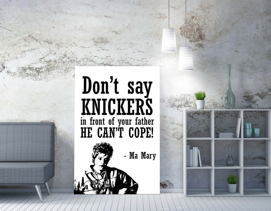 DERRY GIRLS MA MARY FUNNY QUOTE, IRISH -CANVAS WALL ART PRINT ARTWORK DEEP FRAME