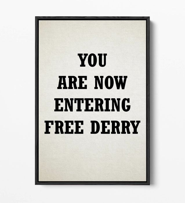 "YOU ARE NOW ENTERING FREE DERRY" DERRY GIRLS  -FLOAT EFFECT CANVAS ART PRINT