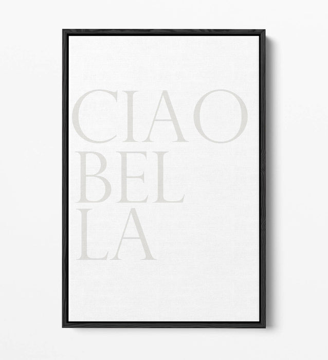 "CIAO BELLA" ITALIAN QUOTE FOR THE HOME -FLOAT EFFECT CANVAS WALL ART PRINT