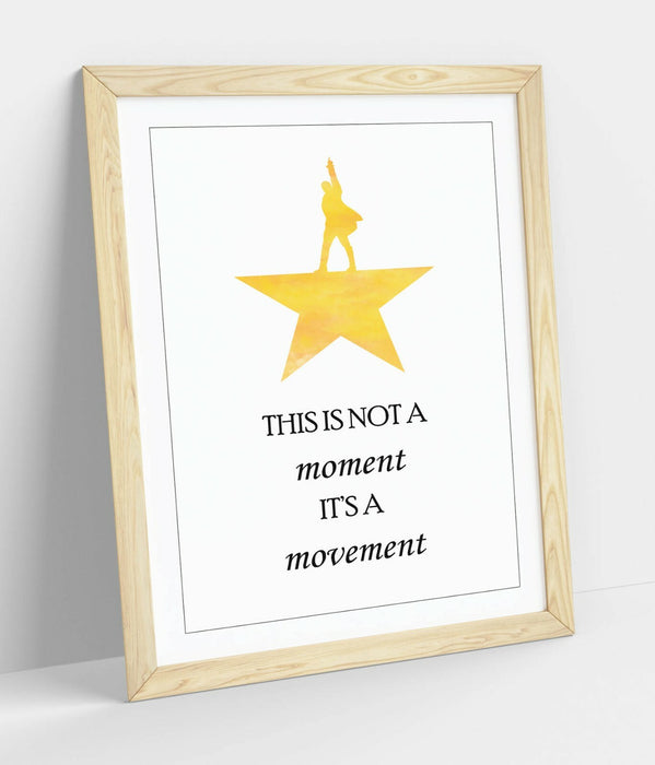 "NOT A MOMENT IT'S A MOVEMENT" HAMILTON QUOTE -FRAMED WALL ART PICTURE PRINT