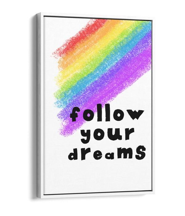 "FOLLOW YOUR DREAMS" RAINBOW KIDS NURSERY -FLOAT EFFECT CANVAS WALL ART PRINT
