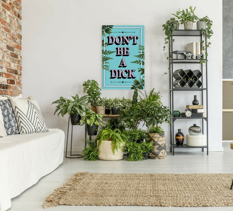 DONT BE A DICK SLOGAN QUOTE MOTIVATION TEAL CANVAS WALL ART ARTWORK FRAMED PRINT
